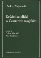 Okładka książki Kościół katolicki w Cesarstwie rosyjskim Andrzej Majdowski