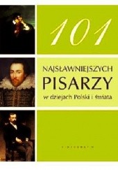 Okładka książki 101 najsławniejszych pisarzy w dziejach Polski i świata praca zbiorowa