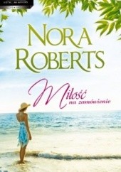 Okładka książki Miłość na zamówienie Nora Roberts