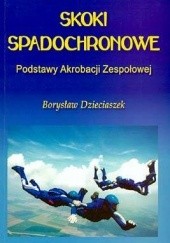 Okładka książki Skoki Spadochronowe - Podstawy akrobacji zespołowej Borysław Dzieciaszek