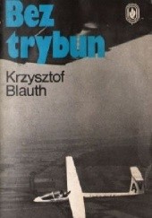 Okładka książki Bez trybun Krzysztof Blauth