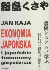 Okładka książki Ekonomia japońska i japońskie fenomeny gospodarcze Jan Kaja