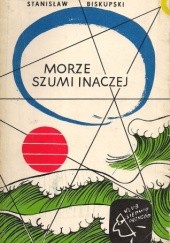 Okładka książki Morze szumi inaczej Stanisław Biskupski