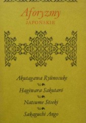 Okładka książki Aforyzmy japońskie Ryūnosuke Akutagawa, Sakutarō Hagiwara, Sōseki Natsume, Ango Sakaguchi