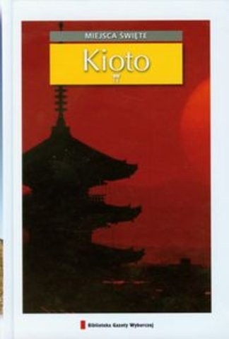 Okładka książki Kioto Paweł F. Nowakowski, Katarzyna Sonnenberg