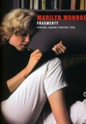 Okładka książki Marilyn Monroe: Fragmenty. Wiersze, zapiski intymne,listy. 