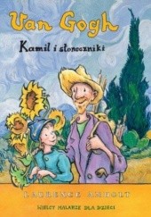 Okładka książki Van Gogh, Kamil i słoneczniki Laurence Anholt