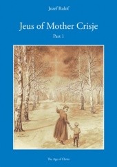 Okładka książki Jeus of Mother Crisje Part 1 Josephus Gerhardus Rulof