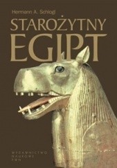 Okładka książki Starożytny Egipt. Dzieje i kultura od czasów najdawniejszych do Kleopatry Hermann A. Schlögl
