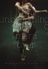 Okładka książki The Unbecoming of Mara Dyer Michelle Hodkin