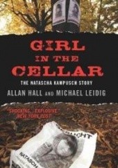 Okładka książki Girl in the Cellar The Natascha Kampusch Story Allan Hall, Michael Leidig