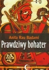 Okładka książki Prawdziwy bohater Anita Rau Badami