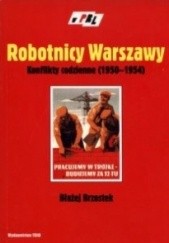 Okładka książki Robotnicy Warszawy. Konflikty codzienne (1950-1954) Błażej Brzostek