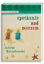 Okładka książki Spotkanie nad morzem Jadwiga Korczakowska