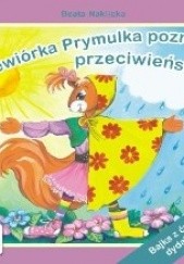 Okładka książki Wiewiórka Prymulka poznaje przeciwieństwa Beata Naklicka