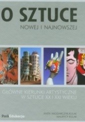 Okładka książki O sztuce nowej i najnowszej: główne kierunki artystyczne w sztuce XX i XXI wieku Maurycy Kulak, Anita Włodarczyk-Kulak
