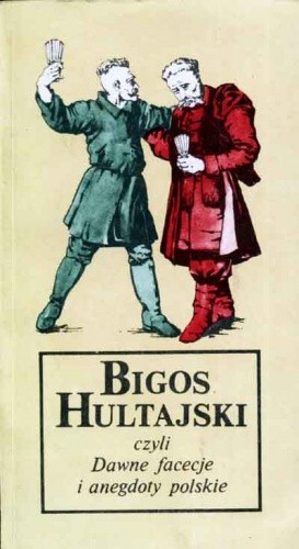 Bigos hultajski czyli Dawne faceceje i anegdoty polskie