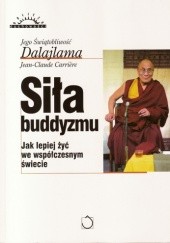 Okładka książki Siła buddyzmu. Jak lepiej żyć we współczesnym świecie. Dalajlama XIV, Li Fuyan