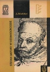 Okładka książki Stefan Batory w Siedmiogrodzie Laszlo Makkai