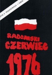 Okładka książki Radomski czerwiec 1976. Cz. 1, Doniesienie o przestępstwie opr. Wiesław Mizierski