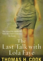 Okładka książki The Last Talk with Lola Faye Thomas H. Cook