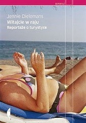 Okładka książki Witajcie w raju. Reportaże o przemyśle turystycznym Jennie Dielemans
