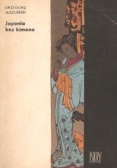Okładka książki Japonia bez kimona Grzegorz Jaszuński