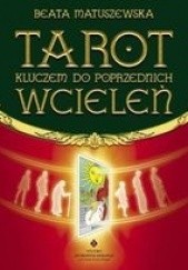 Okładka książki Tarot kluczem do poprzednich wcieleń Beata Matuszewska