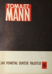 Okładka książki Jak powstał Doktor Faustus Thomas Mann