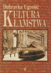 Okładka książki Kultura kłamstwa (eseje antypolityczne) Dubravka Ugrešić