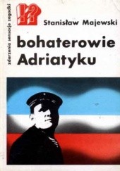 Okładka książki Bohaterowie Adriatyku Stanisław Majewski