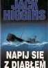Okładka książki Napij się z diabłem Jack Higgins