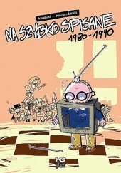 Okładka książki Na szybko spisane, cz.1: 1980-1990 Michał Śledziński