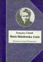 Okładka książki Maria Skłodowska - Curie Francoise Giroud