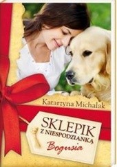 Okładka książki Sklepik z Niespodzianką. Bogusia Katarzyna Michalak