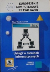 Okładka książki ECDL Europejskie Komputerowe Prawo Jazdy. Usługi w sieciach informatycznych Adam Wojciechowski