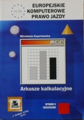 Okładka książki ECDL Europejskie Komputerowe Prawo Jazdy. Arkusze kalkulacyjne Mirosława Kopertowska