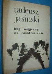 Okładka książki Bóg wezwany na rozstrzelanie Tadeusz Jasiński