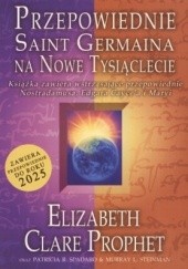Okładka książki Przepowiednie Saint Germaina na nowe Tysiąclecie Elizabeth Clare Prophet