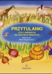 Okładka książki Przytulanki, czyli wierszyki na dziecięce masażyki Marta Bogdanowicz