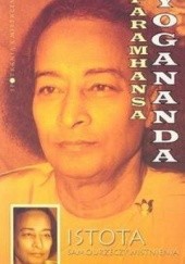Okładka książki Istota samourzeczywistnienia. Mądrości Paramahansy Joganandy Paramahansa Jogananda