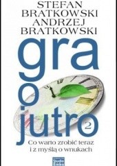 Okładka książki Gra o jutro 2 Andrzej Bratkowski, Stefan Bratkowski