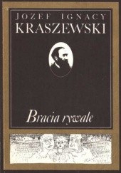Okładka książki Bracia rywale Józef Ignacy Kraszewski