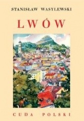 Okładka książki Lwów. Cuda Polski Stanisław Wasylewski