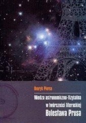 Okładka książki Wiedza astronomiczno-fizykalna w twórczości literackiej Bolesława Prusa Henryk Piersa
