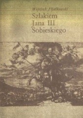 Okładka książki Szlakiem Jana III Sobieskiego Wojciech Fijałkowski