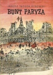 Okładka książki Bunt Paryża Janusz Teodor Dybowski