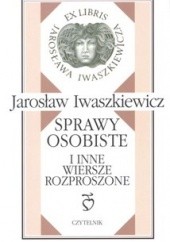 Okładka książki Sprawy osobiste i inne wiersze rozproszone Jarosław Iwaszkiewicz