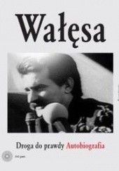 Okładka książki Wałęsa. Droga do prawdy. Autobiografia Lech Wałęsa