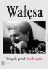 Okładka książki Wałęsa. Droga do prawdy. Autobiografia Lech Wałęsa